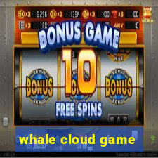 whale cloud game